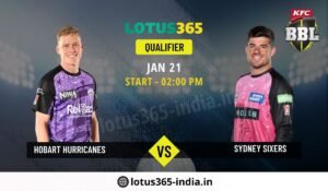 Read more about the article Hobart Hurricanes vs. Sydney Sixers Qualifier: Predictions and Analysis on Lotus365